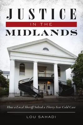 Justiție în Midlands: Cum a rezolvat un șerif local un caz nerezolvat de 30 de ani - Justice in the Midlands: How a Local Sheriff Solved a 30-Year Cold Case