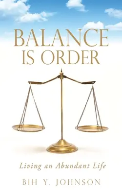 Echilibrul este ordine: A trăi o viață abundentă - Balance is Order: Living an Abundant Life