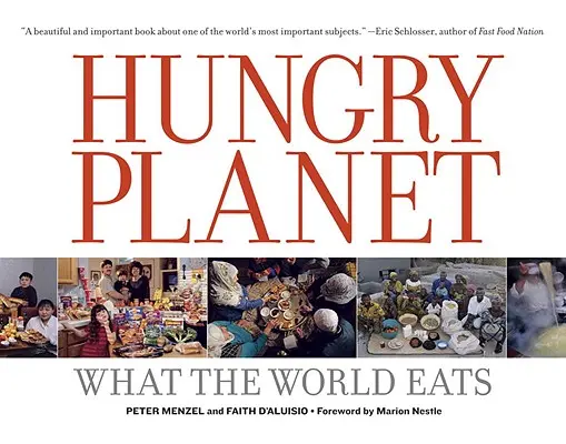 Planeta înfometată: Ce mănâncă lumea - Hungry Planet: What the World Eats