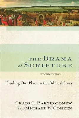 Drama Scripturii: Găsirea locului nostru în povestea biblică - The Drama of Scripture: Finding Our Place in the Biblical Story