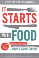 It Starts with Food (Începe cu mâncarea): Descoperiți Whole30 și schimbați-vă viața în moduri neașteptate - It Starts with Food: Discover the Whole30 and Change Your Life in Unexpected Ways