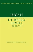 Lucan: de Bello Ciuili Cartea VII - Lucan: de Bello Ciuili Book VII