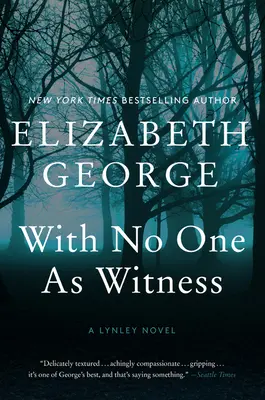 Cu nimeni ca martor: Un roman Lynley - With No One as Witness: A Lynley Novel