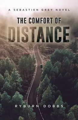 The Comfort of Distance: Un roman Sebastien Grey - The Comfort of Distance: A Sebastien Grey Novel