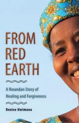 Din pământul roșu: O poveste rwandeză despre vindecare și iertare - From Red Earth: A Rwandan Story of Healing and Forgiveness