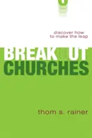Bisericile Breakout: Descoperiți cum să faceți saltul - Breakout Churches: Discover How to Make the Leap