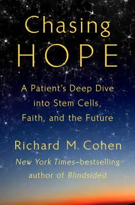 Chasing Hope - O scufundare adâncă a unui pacient în celulele stem, credință și viitor - Chasing Hope - A Patient's Deep Dive Into Stem Cells, Faith, and the Future