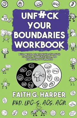 Unfuck Your Boundaries Workbook: Build Better Relationships Through Consent, Communication, and Expressing Your Needs (Construiește relații mai bune prin consimțământ, comunicare și exprimarea nevoilor tale) - Unfuck Your Boundaries Workbook: Build Better Relationships Through Consent, Communication, and Expressing Your Needs