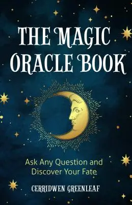 Cartea Oracolului Magic: Pune orice întrebare și descoperă-ți destinul - The Magic Oracle Book: Ask Any Question and Discover Your Fate
