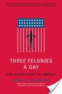 Trei infracțiuni pe zi: Cum îi țintesc federalii pe cei nevinovați - Three Felonies a Day: How the Feds Target the Innocent