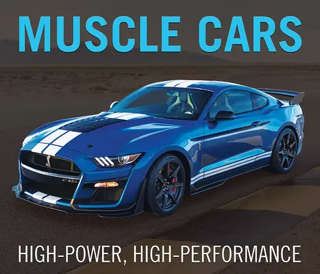 Muscle Cars: Puteri mari, performanțe mari - Muscle Cars: High-Power, High-Performance