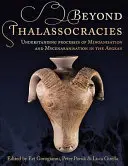 Dincolo de Thalassocracies: Înțelegerea proceselor de minoanizare și micenanizare în Marea Egee - Beyond Thalassocracies: Understanding Processes of Minoanisation and Mycenaeanisation in the Aegean