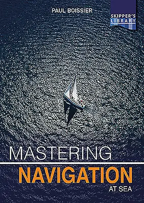 Mastering Navigation at Sea: De-Mistificarea navigației pentru comandantul de croazieră - Mastering Navigation at Sea: De-Mystifying Navigation for the Cruising Skipper