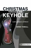 Crăciunul prin gaura cheii: Viziunile lui Luca asupra Adventului - Christmas through the Keyhole: Luke's glimpses of Advent
