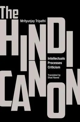 Canonul hindi: Intelectuali, procese, critică - The Hindi Canon: Intellectuals, Processes, Criticism