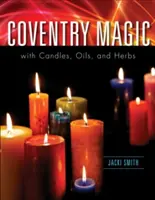 Magia Coventry cu lumânări, uleiuri și ierburi - Coventry Magic with Candles, Oils, and Herbs