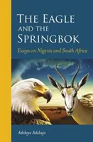 Vulturul și Springbok-ul: Eseuri despre Nigeria și Africa de Sud - The Eagle and the Springbok: Essays on Nigeria and South Africa