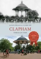 Clapham prin timp - Clapham Through Time