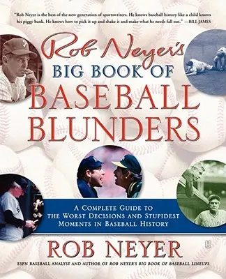 Rob Neyer's Big Book of Baseball Blunders: Un ghid complet pentru cele mai proaste decizii și cele mai stupide momente din istoria baseball-ului - Rob Neyer's Big Book of Baseball Blunders: A Complete Guide to the Worst Decisions and Stupidest Moments in Baseball History
