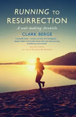 Alergând spre Înviere: O cronică a făuririi sufletului - Running to Resurrection: A Soul-Making Chronicle