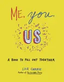 Eu, tu, noi - O carte de completat împreună - Me, You, Us - A Book to Fill Out Together