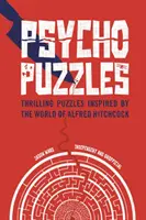 Psycho Puzzles: Puzzle-uri palpitante inspirate din lumea lui Alfred Hitchcock (Thrilling Puzzles Inspired by the World of Alfred Hitchcock) - Psycho Puzzles: Thrilling Puzzles Inspired by the World of Alfred Hitchcock