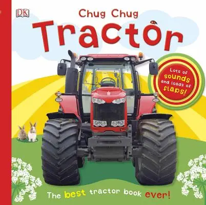 Tractorul Chug, Chug: O mulțime de sunete și o mulțime de clape! - Chug, Chug Tractor: Lots of Sounds and Loads of Flaps!