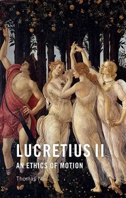 Lucretius II: O etică a mișcării - Lucretius II: An Ethics of Motion