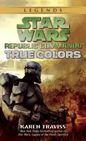 Culori adevărate: Star Wars Legends (Republic Commando) - True Colors: Star Wars Legends (Republic Commando)