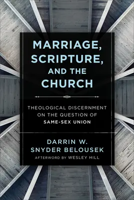 Căsătoria, Scriptura și Biserica: Discernământ teologic cu privire la problema uniunii persoanelor de același sex - Marriage, Scripture, and the Church: Theological Discernment on the Question of Same-Sex Union
