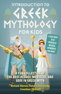 Introducere în mitologia greacă pentru copii: O colecție amuzantă a celor mai buni eroi, monștri și zei din mitul grec - Introduction to Greek Mythology for Kids: A Fun Collection of the Best Heroes, Monsters, and Gods in Greek Myth