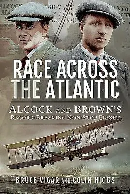 Cursa peste Atlantic: Zborul fără escală al lui Alcock și Brown care a bătut recordul - Race Across the Atlantic: Alcock and Brown's Record-Breaking Non-Stop Flight