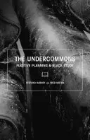 Undercommons - Planificare fugitivă și studiu negru - Undercommons - Fugitive Planning & Black Study