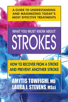 Ce trebuie să știi despre accidentele vasculare cerebrale: Cum să te recuperezi după un accident vascular cerebral și să previi un alt accident vascular cerebral - What You Must Know about Strokes: How to Recover from a Stroke and Prevent Another Stroke