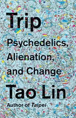Trip: Psihedelice, alienare și schimbare - Trip: Psychedelics, Alienation, and Change