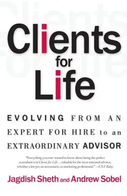 Clienți pe viață: Evoluția de la un expert angajat la un consilier extraordinar - Clients for Life: Evolving from an Expert-For-Hire to an Extraordinary Adviser