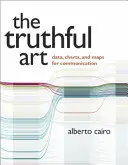 Arta adevărului: Date, grafice și hărți pentru comunicare - The Truthful Art: Data, Charts, and Maps for Communication