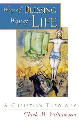 Calea binecuvântării, calea vieții: O teologie creștină - Way of Blessing, Way of Life: A Christian Theology