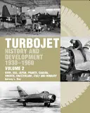 Early History and Development of the Turbojet 1930-1960 - Volume 2 - URSS, SUA, Japonia, Franța, Canada, Suedia, Elveția, Italia și Ungaria - Early History and Development of the Turbojet 1930-1960 - Volume 2 - USSR, USA, Japan, France, Canada, Sweden, Switzerland, Italy and Hungary