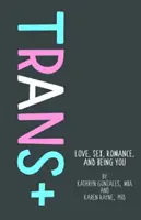 Trans+: Dragoste, sex, romantism și a fi tu însuți - Trans+: Love, Sex, Romance, and Being You