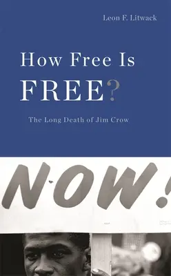 Cât de liber este liber?: Moartea lungă a lui Jim Crow - How Free Is Free?: The Long Death of Jim Crow