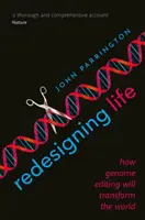 Redesenarea vieții: cum editarea genomului va transforma lumea - Redesigning Life: How Genome Editing Will Transform the World