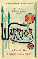 Războinicul: O viață de război în Marea Britanie anglo-saxonă - Warrior: A Life of War in Anglo-Saxon Britain