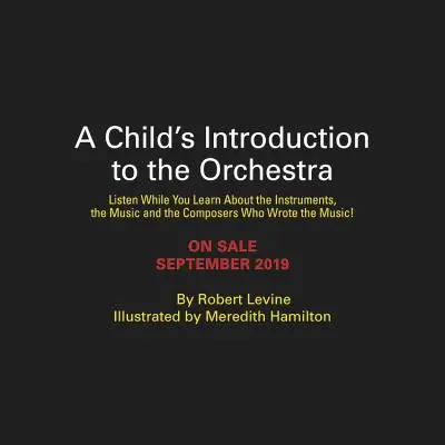 A Child's Introduction to the Orchestra: Ascultați 37 de selecții în timp ce învățați despre instrumente, muzică și compozitorii care au scris muzica - A Child's Introduction to the Orchestra: Listen to 37 Selections While You Learn about the Instruments, the Music, and the Composers Who Wrote the Mus