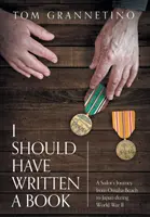 Ar fi trebuit să scriu o carte: Călătoria unui marinar de la Omaha Beach la Japonia în timpul celui de-al Doilea Război Mondial - I Should Have Written A Book: A Sailor's Journey from Omaha Beach to Japan during World War II
