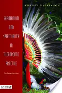 Șamanismul și spiritualitatea în practica terapeutică: O introducere - Shamanism and Spirituality in Therapeutic Practice: An Introduction