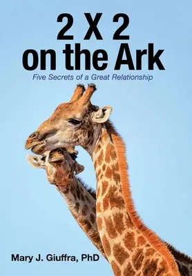 2 X 2 pe Arcă: Cinci secrete ale unei relații excelente - 2 X 2 on the Ark: Five Secrets of a Great Relationship
