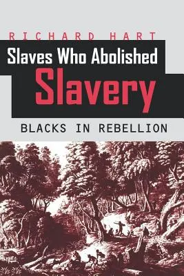 Sclavii care au abolit sclavia: Negrii în rebeliune - Slaves Who Abolished Slavery: Blacks in Rebellion