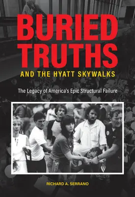 Adevăruri îngropate și Hyatt Skywalks: Moștenirea eșecului structural epic al Americii - Buried Truths and the Hyatt Skywalks: The Legacy of America's Epic Structural Failure