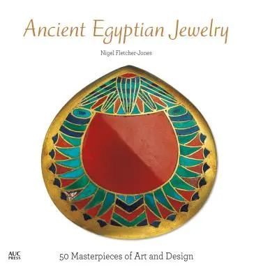 Bijuterii egiptene antice: 50 de capodopere de artă și design - Ancient Egyptian Jewelry: 50 Masterpieces of Art and Design